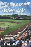 Tennessee BaseVols: 2022 A Season to Remember