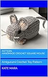 PATTERN Handmade Crochet Square Mouse: Amigurumi Crochet Toy Pattern (crochet pattern) (English Edition)