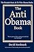 The Anti Obama Book: The Straight Facts As To Why Obama Sucks