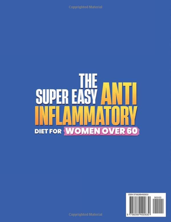 The Super Easy Anti-Inflammatory Diet for Women Over 60: 2100 Days of Tasty, Simple, Healing Recipes to Relieve Joint Pain, Boost Energy, and Feel Younger Every Day | 90-Day Meal Plan Included - Image 2