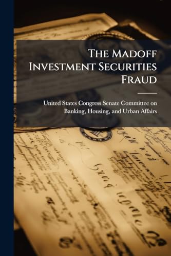 The Madoff Investment Securities Fraud: Regulatory And Oversight Concerns And The Need For Reform