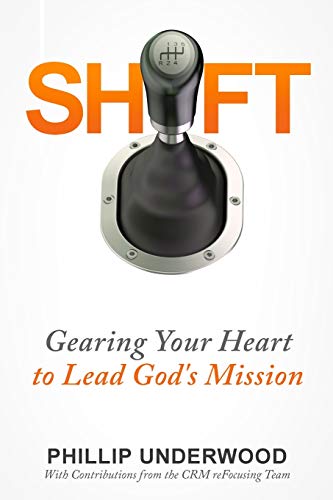 SHIFT: Gearing Your Heart to Lead God's Mission: Finding Your Way to Mission In Your City & Church