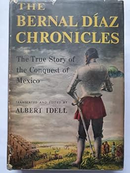 The Bernal Díaz chronicles;: The true story of the conquest of Mexico