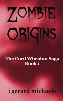 Paperback Zombie Origins: The Cord Wheaton Saga Book