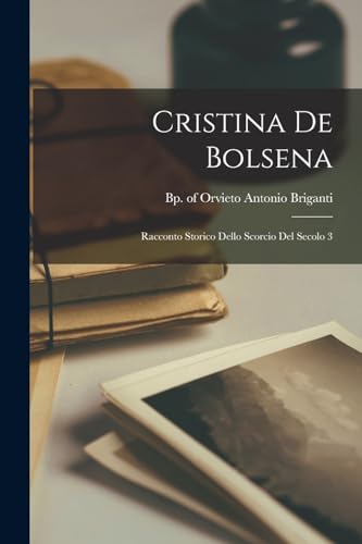 Cristina de Bolsena; racconto storico dello scorcio del secolo 3 (Italian Edition)