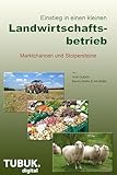 Einstieg in einen kleinen Landwirtschaftsbetrieb. Marktchancen und Stolpersteine