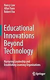 Educational Innovations Beyond Technology: Nurturing Leadership and Establishing Learning Organizations