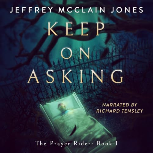 Diseño de la portada del título Keep on Asking: Supernatural Christian Novel (The Prayer Rider Book 1)