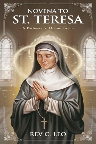 NOVENA TO ST TERESA : A Pathway To Divine Grace