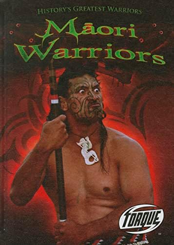 Maori Warriors (Torque Books: History's Greatest Warriors) Library Binding โ January 1, 2012