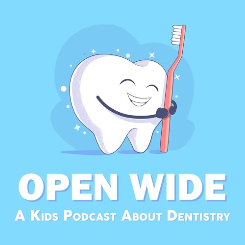 Open Wide: A kids podcast about dentistry! cover art