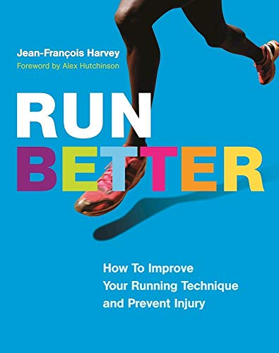 Compare Textbook Prices for Run Better: How To Improve Your Running Technique and Prevent Injury ISBN 9781771642217 by Harvey, Jean-François,Warriner, David,Hutchinson, Alex