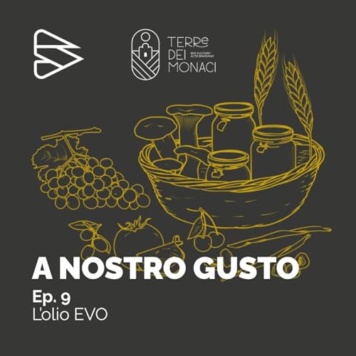 Ep. 9 - L&rsquo;olio EVO