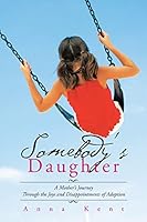 Somebody's Daughter: A Mother's Journey Through the Joys and Disappointments of Adoption 1496969898 Book Cover