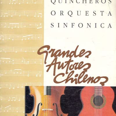 Los Huasos Quincheros + Orquesta Sinf&oacute;nica Metropolitana: Grandes Autores Chilenos. 7 81157 2 . EMI Ode&oacute;n. 1992. Chile