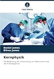 Kernphysik: Die Bedeutung der Verwendung von Radiotracern bei der Krebsdiagnose - Daniel James, Bitrus James 