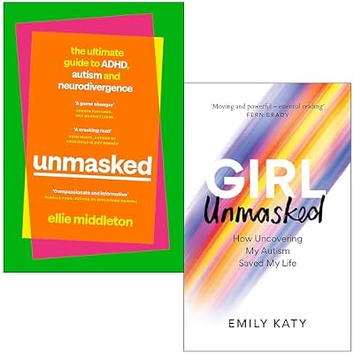 Unmasked The Ultimate Guide to ADHD Autism and Neurodivergence By Ellie Middleton & Girl Unmasked How Uncovering My Autism Saved My Life By Emily Katy 2 Books Collection Set
