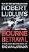 Robert Ludlum's (TM) The Bourne Betrayal (Jason Bourne Series, 5)