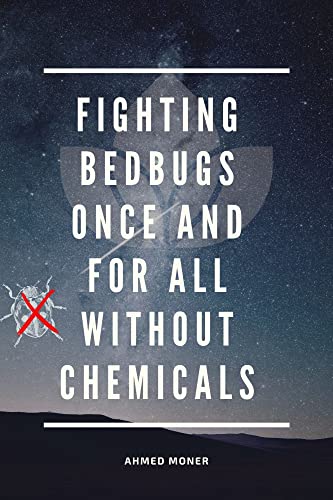 Fighting bedbugs once and for all without chemicals: Fighting bedbugs once and for all without chemicals