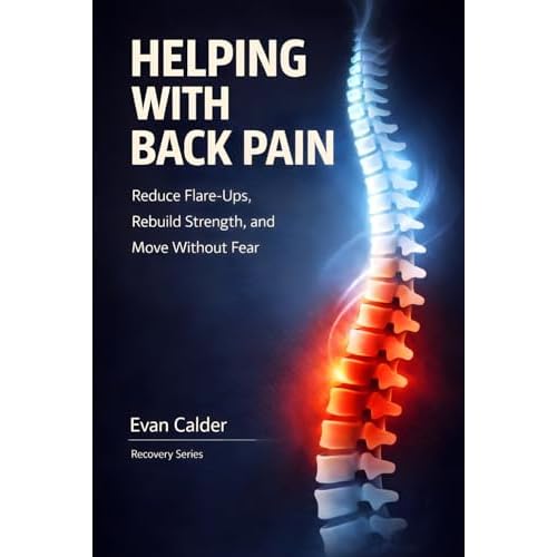 Helping with Back Pain: Reduce Flare-Ups, Rebuild Strength, and Move Without Fear (Recovery Series, Band 5)