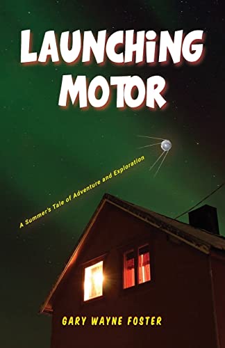 Launching Motor: A Summer's Tale of Adventure and Exploration