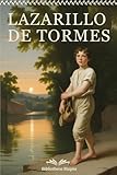  Lectura Clásica: EL LAZARILLO DE TORMES – Fortunas y Adversidades de un Pícaro: Edición Completa con Notas de Análisis, Contexto y Ilustraciones