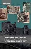 Wenn Herr Saal klatscht!: Die Geschichte der fotografischen Ateliers in Bad Wildungen von 1864 bis 1943 - Swantje Kleinicke 