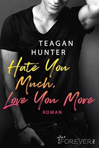 Hate You Much, Love You More: Roman (College Love 2) von [Teagan Hunter, Christiane Bowien-Böll]
