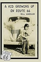 A Kid Growing Up on Route 66 0990496821 Book Cover