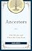 Ancestors: Who We Are and Where We Come From