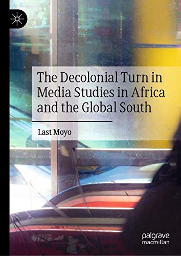 Buy The Decolonial Turn in Media Studies in Africa and the Global South — BookShops.in
