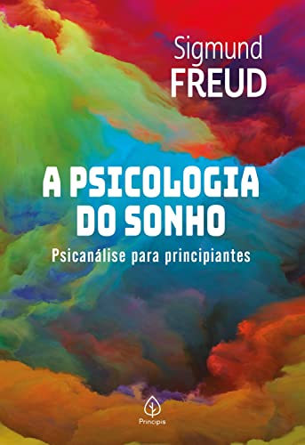 A psicologia do sonho: Psicanálise para principiantes