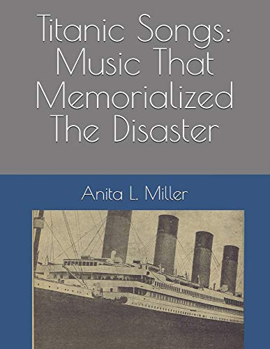 Titanic Songs: Music That Memorialized The Disaster