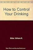 How to Control Your Drinking