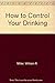 How to Control Your Drinking