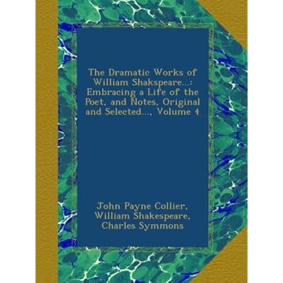 The Dramatic Works of William Shakspeare...