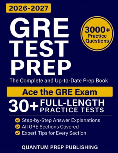 GRE Test Prep: The Complete and Up-to-Date Prep Book with Full-Length Practice Tests and Easy-to-Follow Explanations to Ace the GRE Exam