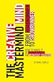 The Creative Mastermind Mind: From Roadrunner to Showrunner. How to make it in Showbusiness and Content Creation.