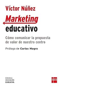 Marketing Educativo: Como Comunicar la Propuesta de Valor de Nuestro C