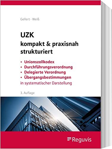 Preisvergleich Produktbild UZK kompakt & praxisnah strukturiert: Unionszollkodex, Durchführungsverordnung, Delegierte Verordnung, Übergangsbestimmungen in systematischer Darstellung