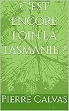 C'est encore loin la Tasmanie ?