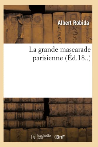 La Grande Mascarade Parisienne (Éd.18..) (Litterature) (French Edition)