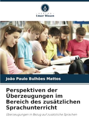 Perspektiven der Überzeugungen im Bereich des zusätzlichen Sprachunterricht: Überzeugungen in Bezug auf zusätzliche Sprachen
