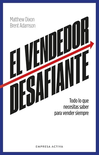 El vendedor desafiante: Las características necesarias para vender siempre (EMPRESA ACTIVA)