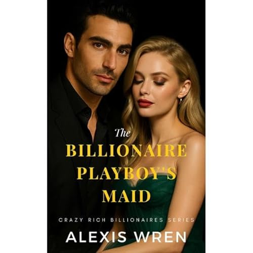 The billionaire Playboy's Maid Audiobook By Alexis Wren cover art
