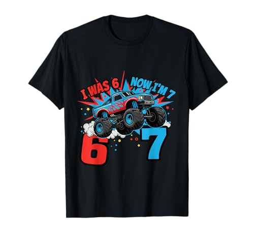 7 Year Old Birthday Monster Truck 6 Now I'm 7 67 Funny T-Shirt