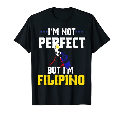 I'm Not Perfect But I'm Filipino Pride Map Flag Philippines T-Shirt