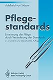 Pflegestandards: Erneuerung der Pflege durch Veränderung der Standards