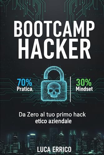  BOOTCAMP HACKER: Da Zero al tuo primo hack etico aziendale