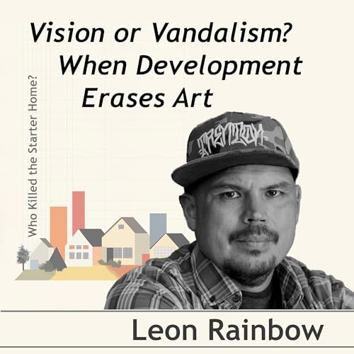 Page de couverture de Vision or Vandalism? When Development Erases Art - Conversation with Leon Rainbow
